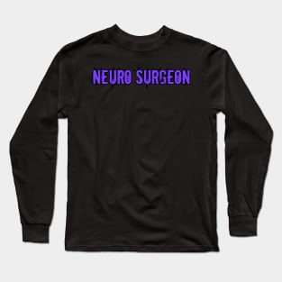Neuro Surgeon Long Sleeve T-Shirt